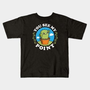 Funny Cactus Pun - You See My Point Kids T-Shirt